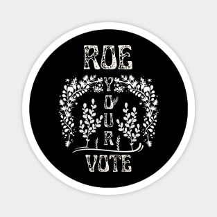 Roe your Vote Floral Look Magnet